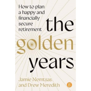 The Golden Years: How to plan a financially secure retirement