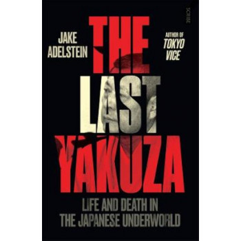 The Last Yakuza: life and death in the Japanese underworld