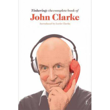 Tinkering: The Complete Book of John Clarke