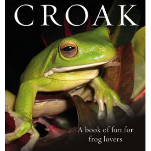 Croak:  Book of Fun for Frog Lovers