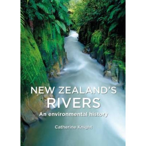 New Zealand's Rivers: An Environmental History