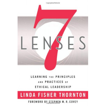 7 Lenses: Learning the Principles and Practices of Ethical Leadership (New Third Printing 12/2021)