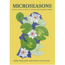 Microseasons: A Slow-Living Guide to the Year Following the Traditional Japanese Calendar