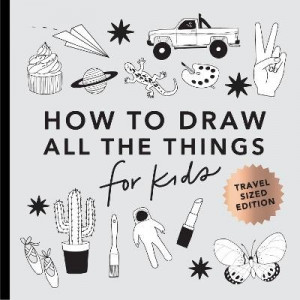 All the Things: How to Draw Books for Kids (Mini)