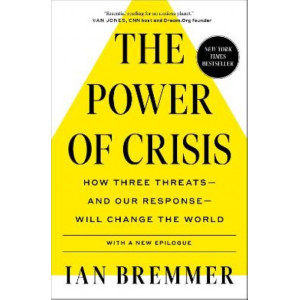 The Power of Crisis: How Three Threats - and Our Response - Will Change the World