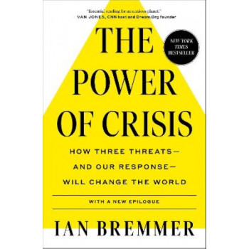 The Power of Crisis: How Three Threats - and Our Response - Will Change the World