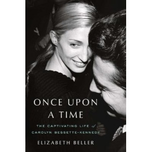 Once Upon a Time: The Captivating Life of Carolyn Bessette-Kennedy