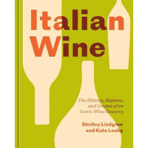 Italian Wine: The History, Regions, and Grapes of an Iconic Wine Country