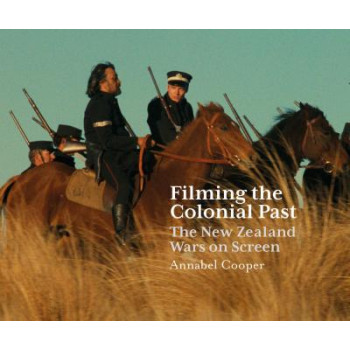 Filming the Colonial Past: The New Zealand Wars on Screen