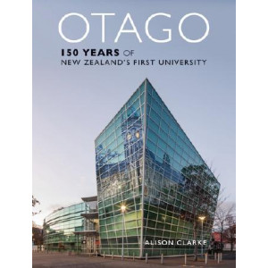 Otago: 150 Years of New Zealand's First University
