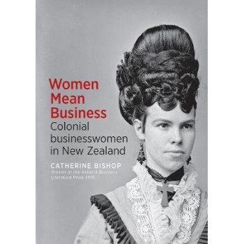 Women Mean Business: Colonial businesswomen in New Zealand