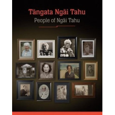 Tangata Ngai Tahu: People of Ngai Tahu (Volume One)