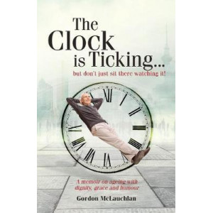 Stop the Clock: A Memoir on Ageing with Dignity, Grace and Humour