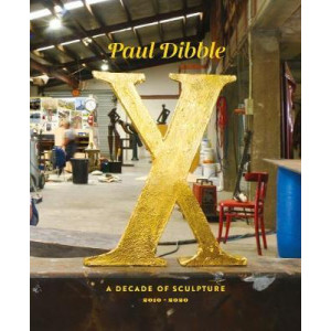 Paul Dibble X:  Decade of Sculpture 2010-2020