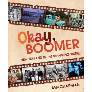 Okay Boomer: New Zealand In The Swinging Sixties