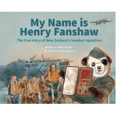My Name Is Henry Fanshaw: The True Story of New Zealand's Bomber Squadron