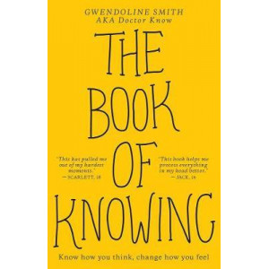 The Book of Knowing: Know how you think, change how you feel