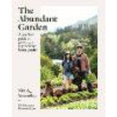 The Abundant Garden: A practical guide to growing a regenerative home garden