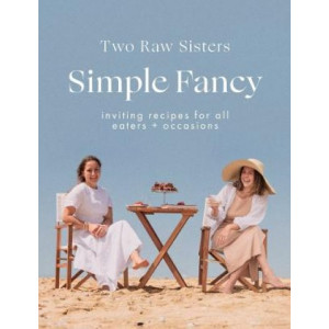 Simple Fancy: Easy and inviting recipes for all eaters and occasions