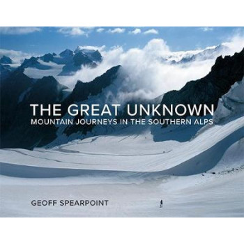 Great Unknown, The: Mountain Journeys in the Southern Alps