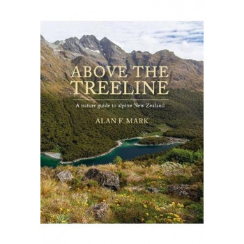 Above the Treeline: A guide to the plants and animals of alpine New Zealand