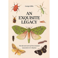 An Exquisite Legacy: The work and art of New Zealand naturalist G.V. Hudson