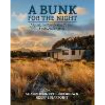 Bunk for the Night REVISED: A guide to New Zealand's best backcountry huts - revised, A