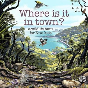 Where Is It In Town?: A wildlife hunt for kiwi kids