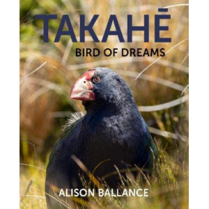 Takahe Bird Of Dreams *Ockham 2024 Longlist*