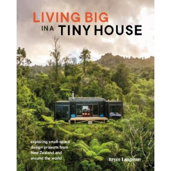 Living Big in a Tiny House: Exploring small-space design from New Zealand and around the world
