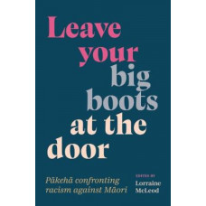 Leave your Big Boots at the Door: Pakeha confronting racism against Maori