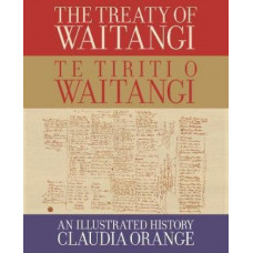 The Treaty of Waitangi | Te Tiriti o Waitangi: An Illustrated History
