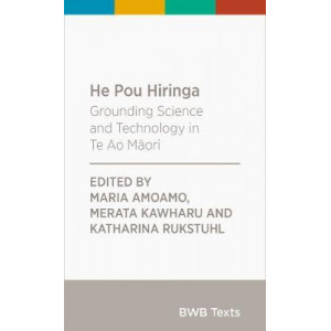 He Pou Hiringa: Grounding Science and Technology in Te Ao Maori