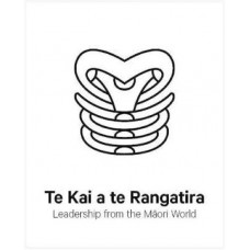 Te Kai a te Rangatira: Leadership from the Maori World