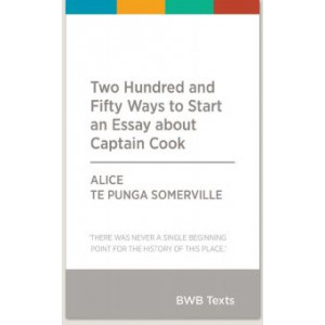 BWB Text: Two Hundred And Fifty Ways To Start An Essay About Captain Cook