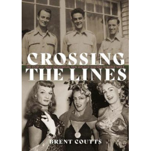 Crossing the Lines: The story of three homosexual New Zealand soldiers in WWII