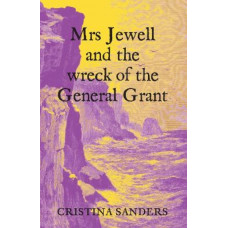 Mrs Jewell and the Wreck of the General Grant *Ockham 2023 Short List*