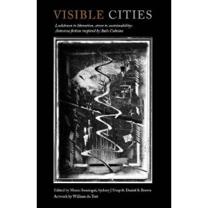Visible Cities: Lockdown to liberation, stress to sustainability: Aotearoa fiction inspired by Italo Calvino
