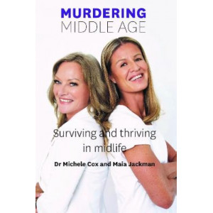 Murdering Middle Age: Surviving and Thriving in Midlife