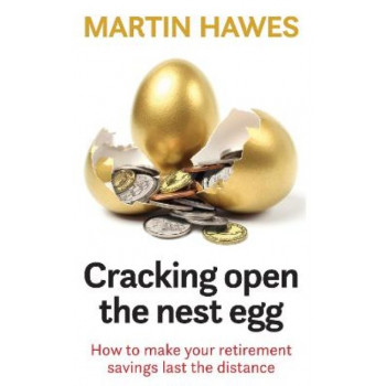 Cracking Open the Nest Egg: How to make your retirement savings last the distance