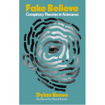 Fake Believe: Conspiracy Theories in Aotearoa