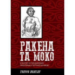Pakeha Ta Moko: A History of the Europeans traditionally tattooed by Maori