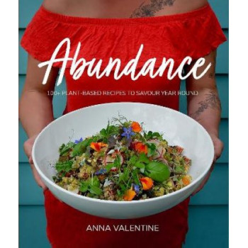 Abundance: 100+ plant-based recipes to savour year round