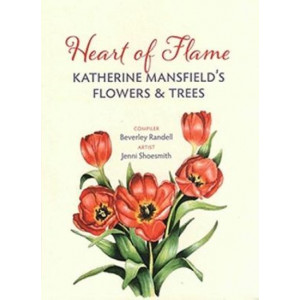 Heart of Flame: Katherine Mansfield's Flowers & Trees (2nd ed)