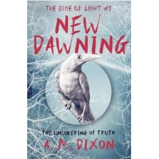 A New Dawning: 1: The Edge of Light Trilogy *NZCYA 2024 Finalist*