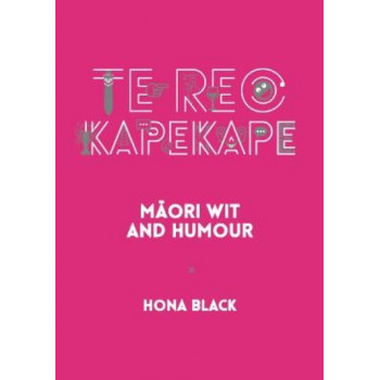 Te Reo Kapekape: Maori Wit and Humour