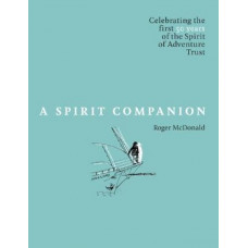 A Spirit Companion: Celebrating the first 50 years of the Spirit of Adventure Trust