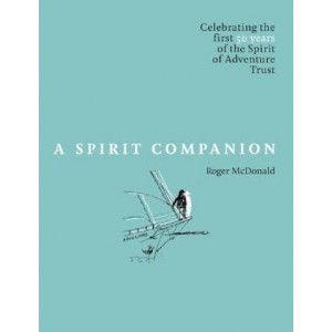 A Spirit Companion: Celebrating the first 50 years of the Spirit of Adventure Trust