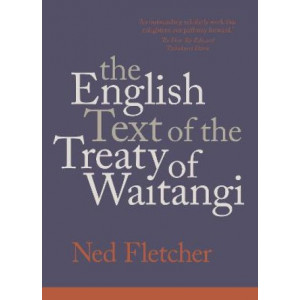 The English Text of the Treaty of Waitangi *Winner Ockham 2023 General Non-Fiction Award*