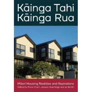 Kainga Tahi, Kainga Rua: Maori Housing Realities and Aspirations
